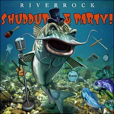 "Shuddup and Party!" Riverrock